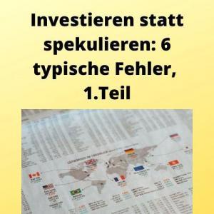 Investieren statt spekulieren 6 typische Fehler, 1. Teil