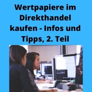 Wertpapiere im Direkthandel kaufen - Infos und Tipps, 2. Teil