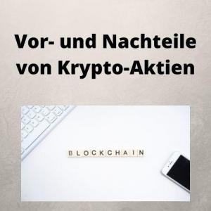 Vor- und Nachteile von Krypto-Aktien