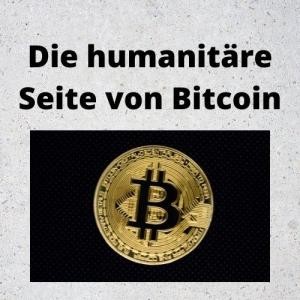 Die humanitäre Seite von Bitcoin