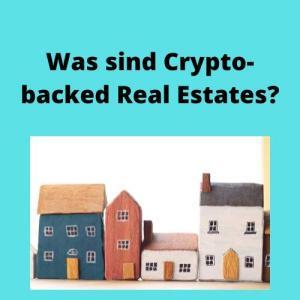 Was sind Crypto-backed Real Estates