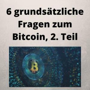 6 grundsätzliche Fragen zum Bitcoin, 2. Teil