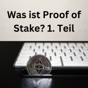 Was ist Proof of Stake 1. Teil