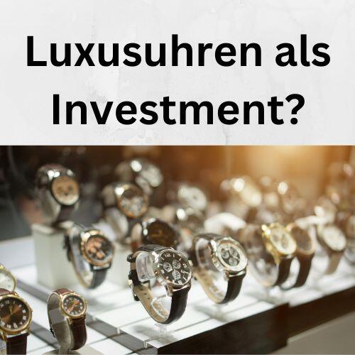 Luxusuhren als Investment